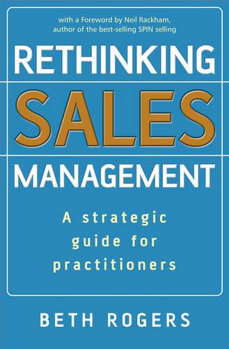 Rethinking Sales Management A Strategic Guide for Practitioners