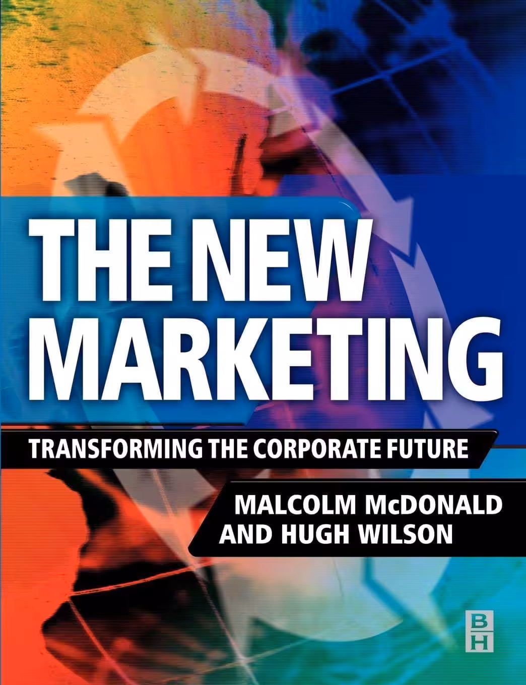 The New Marketing Transforming the corporate future 1st Edition